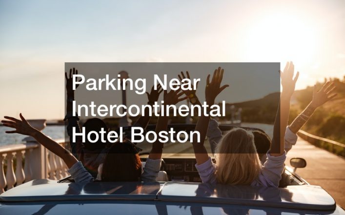 Parking Near Intercontinental Hotel Boston